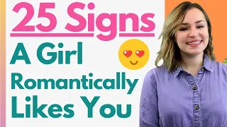 25 Sneaky Signs She’s Romantically Interested In You (This Is How You Tell If She Likes You ALOT)