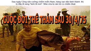 Cuộc Đời Thê Thảm Sau 30/4/1975