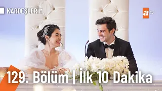 Kardeşlerim 129. Bölüm | İlk 10 Dakika