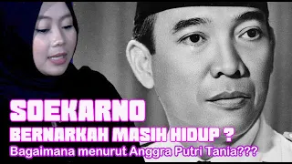 SOEKARNO BENARKAH MASIH HIDUP ? Bagaimana menurut Anggra Putri Tania???