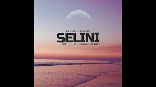 ELLIZE x SIGMA - SELINI (Hustle Remix) (Produced by Charis Kesidis)