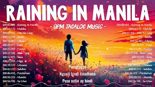Raining in Manila, Mahika, ... 🎵 TOP OPM Love Songs With Lyrics 2023 🎧 Best Tagalog Songs Playlist