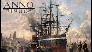 Anno 1800 Beta - Дивный Новый Мир!