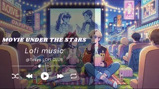 🎧 LOFI music chill [Free BGM] - " Movie Under the Stars "