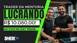 TRADER DA MENTORIA GANHANDO R$ 10.080,00 AO VIVO no DAY TRADE