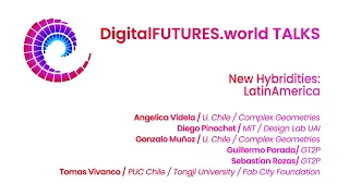 DigitalFUTURES Talk: New Hybridities - LatinAmerican From Material and Context to Digital : Part 2
