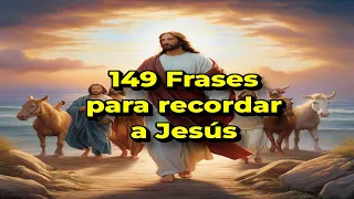 149 Frases para recordar a Jesús #jesus #biblia #dios