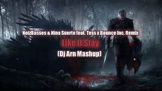 NoizBasses & Nina Suerte feat. Tess x Bounce Inc. Remix - Like It Stay (Dj Arn Mashup)