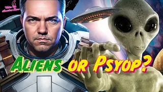 Aliens or Psyop?