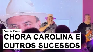 Valdir Pasa - Chora Carolina e Outros Sucessos (Ao Vivo em Santiago)