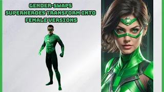 Gender-Swaps: Marvel & DC Superheroes Transform into Female Versions