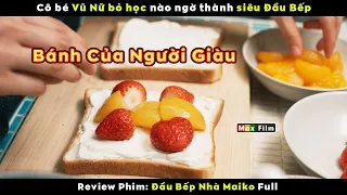 Từ đứa trẻ bỏ học trở thành siêu Bếp Nhật - review phim Đầu Bếp Nhà Maiko (Full)