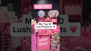My Top 10 Lush Products💗#lush#top10#fun#review#reviews#foryou#youtube#youtubeshorts#tiktok#fyp#fypシ