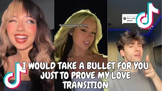 ✨I WOULD TAKE A BULLET FOR YOU JUST TO PROVE MY LOVE TRANSITION✨ - TIKTOK COMPILATION