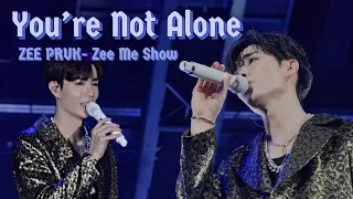 You're Not Alone - ZEE Pruk [Zee Me Show]