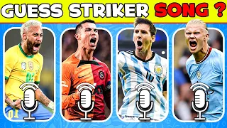 Guess TOP Striker by His SONG🎵 Guess Footballer’s Song | Ronaldo Sing, Messi Sing, Mbappe Song