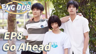 [ENG DUB] Go Ahead EP8 | Starring: Tan Songyun, Song Weilong, Zhang Xincheng| Romantic Comedy Drama