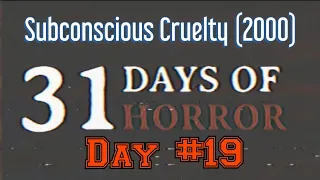 Most Disturbing Movie Ever! 31 Day's Of Horror | Subconscious Cruelty (2000) | Day #19