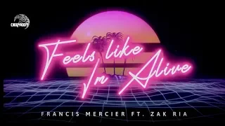 Francis Mercier - Feels Like I'm Alive (feat. Zak Ria)