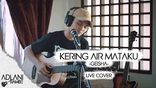 Kering Air Mataku - Geisha (Video Lirik) | Adlani Rambe [Live Cover]