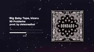 Big Baby Tape, kizaru   99 Problems【RIGHT VERSION】Гачер — datezrealboi ♂ Gachi Remix