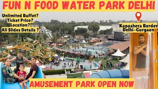 Fun N Food Water Park Kapashera Delhi | Amusement Open Now | Ticket Prices & All Information