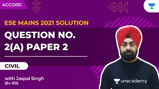 Question No. - 2 (A) | ESE MAINS 2021 SOLUTIONS | PAPER 2 | CE | JASPAL SINGH (Ex- IES)