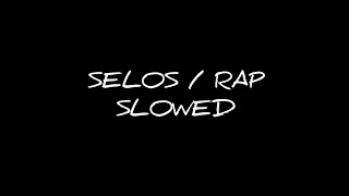 Selos ( Rap Version ) SLOWED