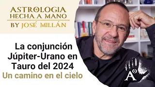 La conjunción Urano-Júpiter en Tauro  Un camino en el cielo. El triunfo del pensamiento alternativo.