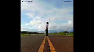Let Em Go- Matt Hansen (Lyrics)