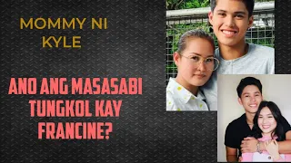 Ano Ang Masasabi Ng Mommy Ni Kyle Kay Francine? #kyleecharri #francinediaz