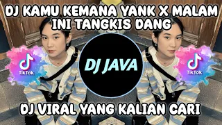 DJ KAMU KEMANA YANK X MALAM INI TANGKIS DANG | DJ HAUS YANK BY DJ DANVATA VIRAL TIKTOK TERBARU