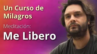 "Me libero" Meditación (Un Curso de Milagros)