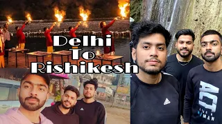 Delhi to Rishikesh | Rishikesh Vlog Day 1 | Road Trip 2021 | Camping | Trekking | Waterfall |