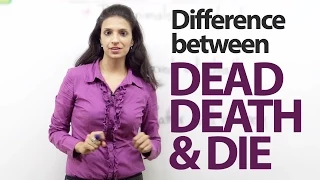 Difference between -  ‘dead’, ‘death’ and ‘die’ – Spoken English Lesson