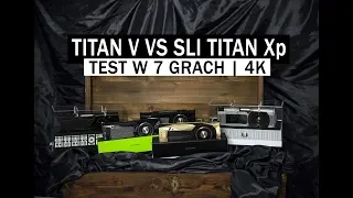 TITAN V vs SLI TITAN Xp | 7 GAMES | 4K