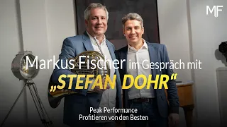 Peak Performance - Profitieren von den Besten. Markus Fischer im Gespräch mit Stefan Dohr