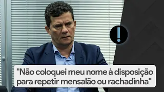 Moro: "Não coloquei meu nome à disposição para repetir mensalão ou rachadinha"