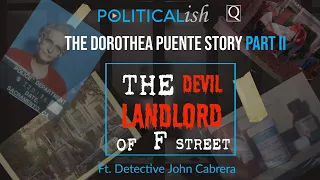 The Devil Landlord of F. Street - Dorothea Puente Story Part 2 Ft. Detective John Cabrera