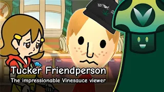 [Vinesauce] Vinny - Tucker Friendperson (Best Of)