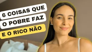 6 COISAS QUE O POBRE FAZ E O RICO NÃO: Hábitos de pobre