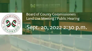 Board of Douglas County Commissioners - Sept. 20, 2022, Land Use Meeting/Public Hearing