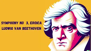 Symphony No  3, Eroica - Ludwig van Beethoven