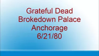 Grateful Dead - Brokedown Palace - Anchorage - 6/21/80