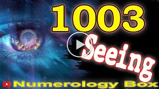 🔴 Angel Number Meanings 1003 ✅ Seeing 1003 ✅ Numerology Box