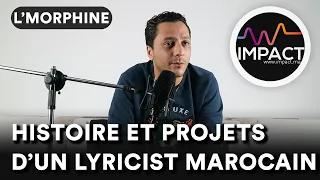 L'Morphine, Histoire et Projets d'un Lyricist Marocain sur IMPACT