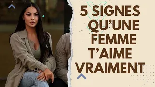 Comment savoir si une FEMME T’AIME VRAIMENT - 5 Signes