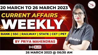 Weekly Current Affairs | 20 March to 26 March 2023 | Current Affairs MCQ | Priya Mahendras