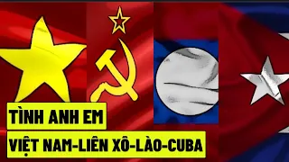 Tình Anh Em : Việt Nam-Liên Xô-Lào-Cuba