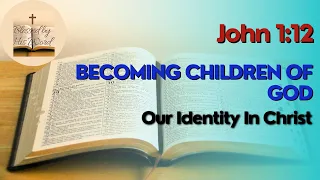 Becoming Children Of God |  John 1:12  | Verse Of The Day | March 25, 2024